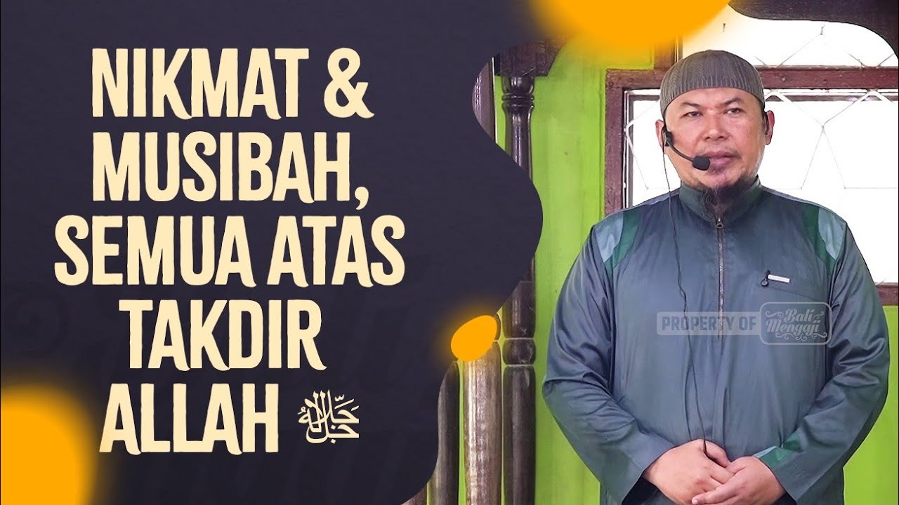 Nikmat & Musibah, Semua Atas Takdir Allah ﷻ - Ustadz Sofyan Chalid Ruray, Lc