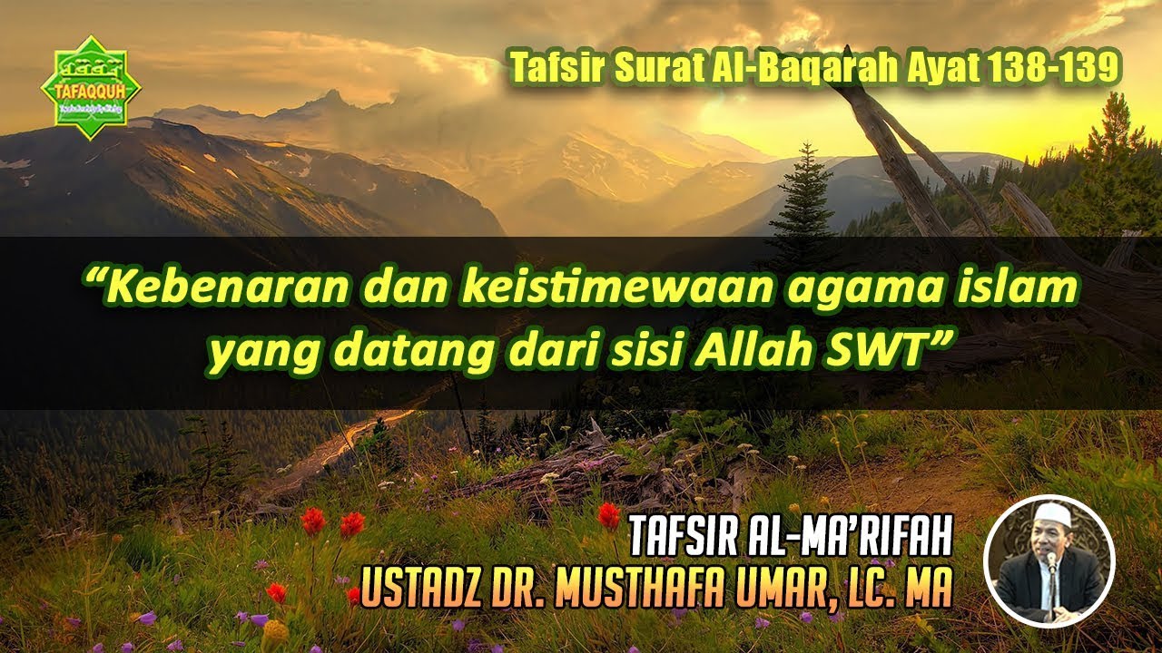 TAFSIR SURAT AL-BAQARAH AYAT 138-139 | Ustadz Dr. Musthafa Umar, Lc. MA
