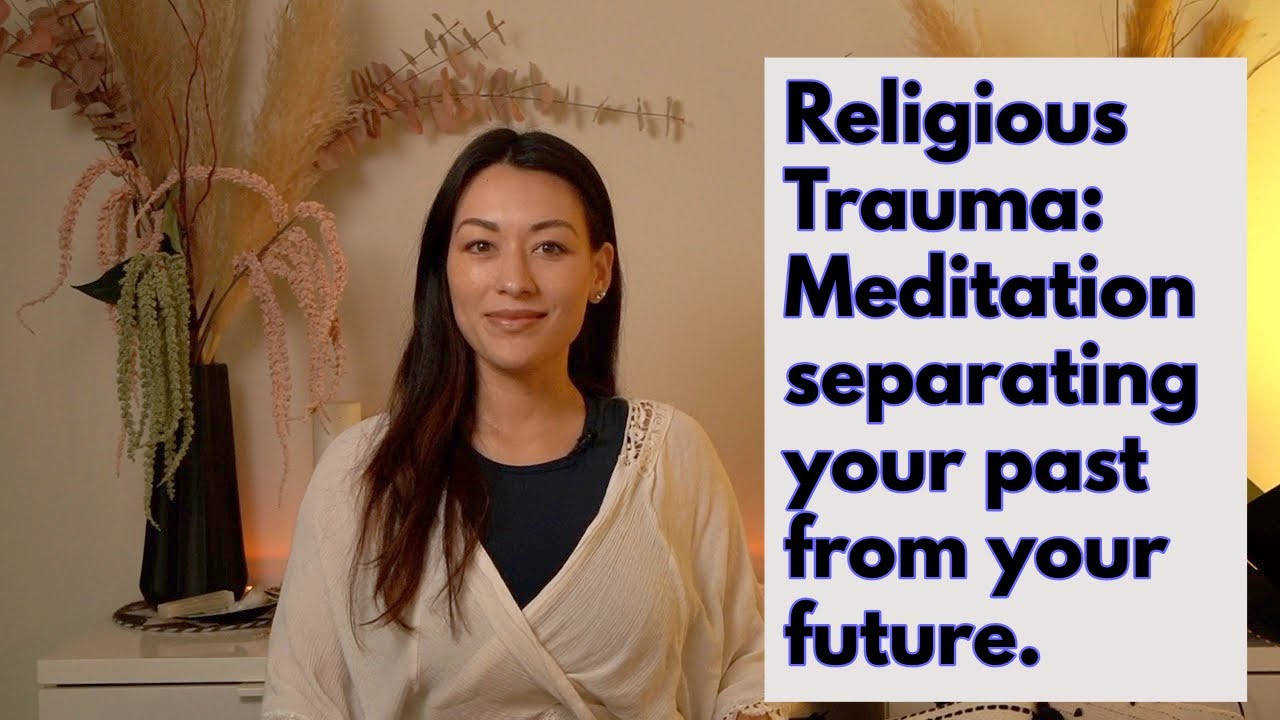 Religious Trauma: Meditation on separating your past from your future