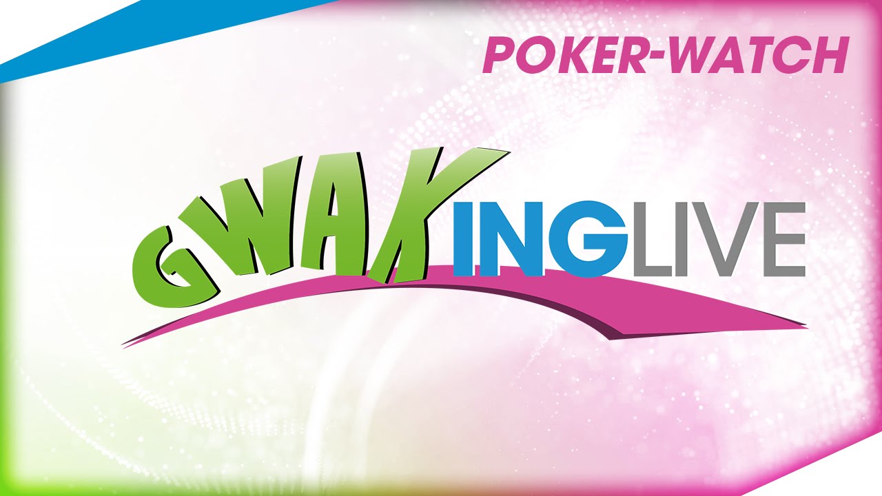 [Poker-Watch] - Gwaking Live