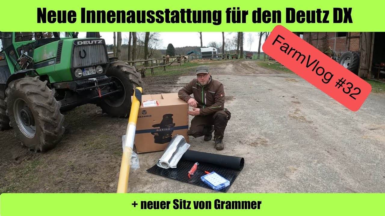 Farm Vlog #32 Neue Innenausstattung für den Deutz DX 🚜