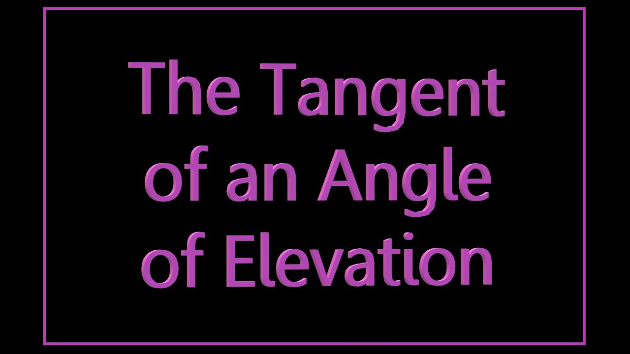 vwo3 - Mathematics - Ch7 - 7.1 - The Tangent of an Angle of Elevation