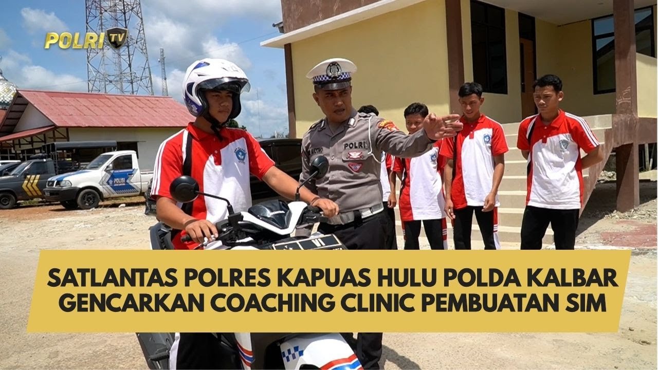 SATLANTAS POLRES KAPUAS HULU POLDA KALBAR GENCARKAN COACHING CLINIC PEMBUATAN SIM