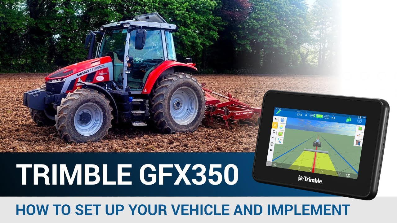 How to Set up Your Vehicle and Implement Trimble GFX350