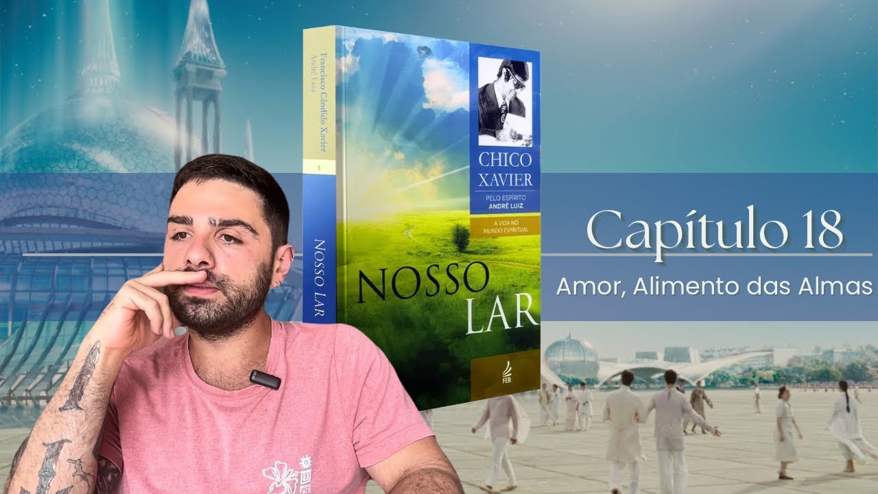 Nosso Lar | Capítulo 18 - Amor, Alimento das Almas
