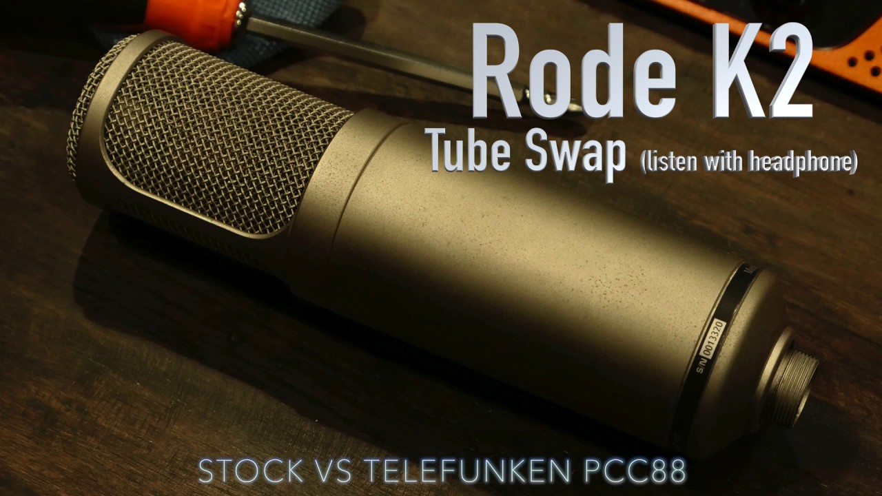 Rode K2 Microphone Tube Swap Stock VS Telefunken PCC88 [Listen with Headphone]