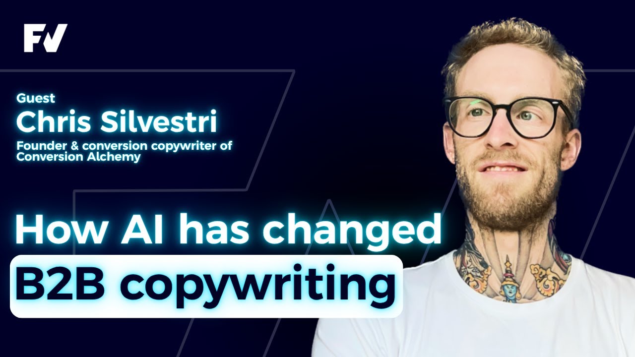 How AI has changed B2B copywriting - Chris Silvestri, Founder of Conversion Alchemy