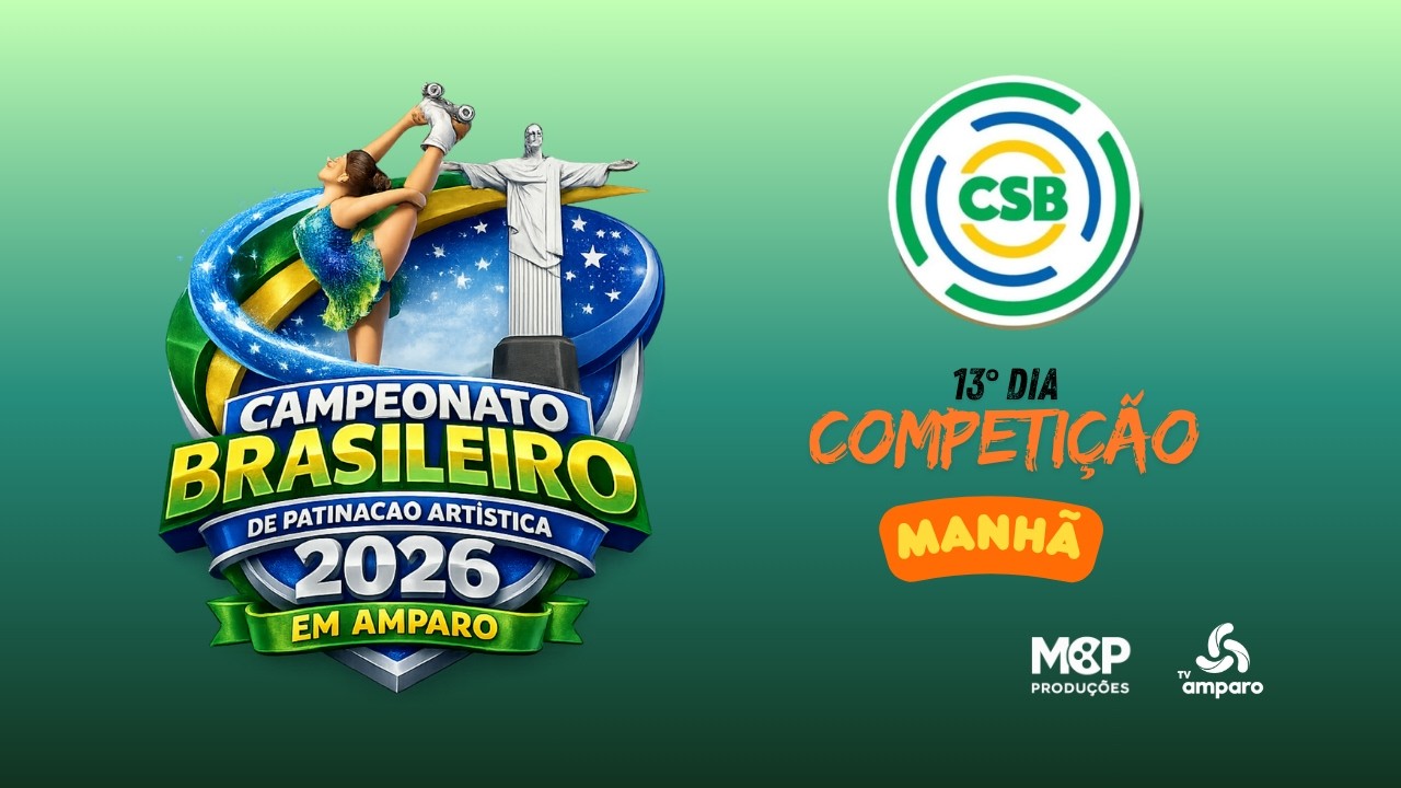 CAMPEONATO BRASILEIRO DE PATINAÇÃO ARTISTICA 2026 EM AMPARO - 13° DIA MANHÃ