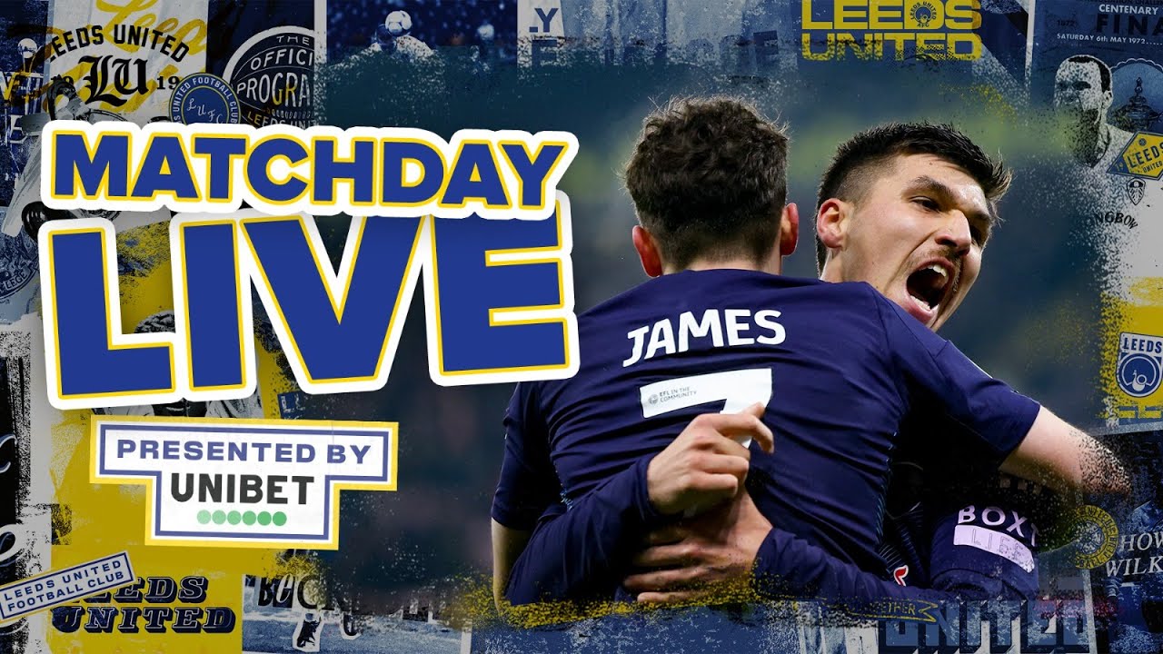 Matchday Live | Leeds United v Bristol City