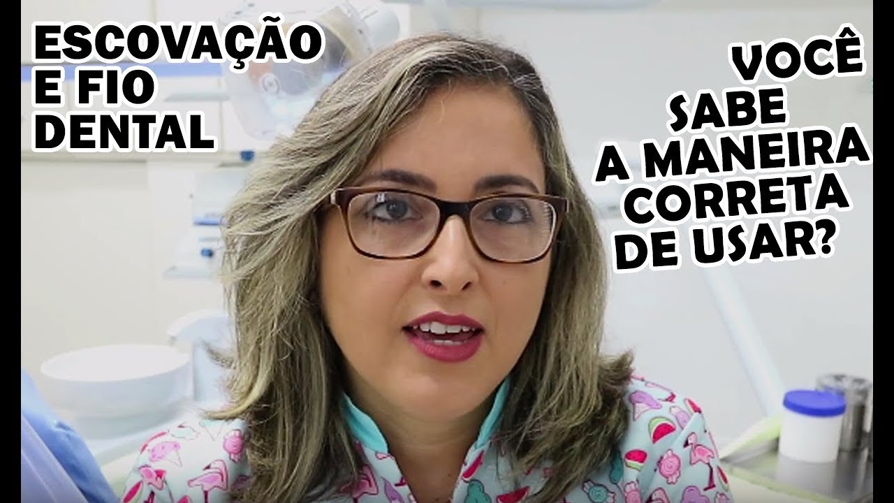 Dicas de Higiene Bucal - A Maneira Correta de Escovar e Passar Fio Dental