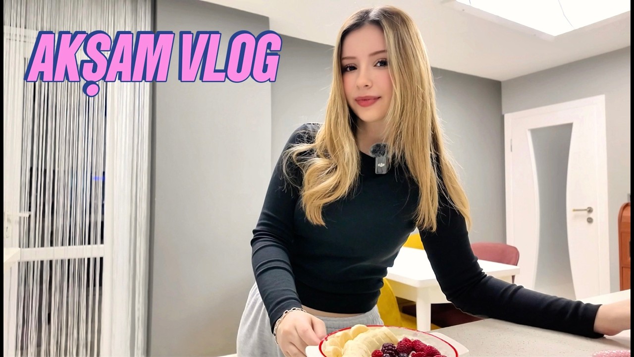 Akşam vlog