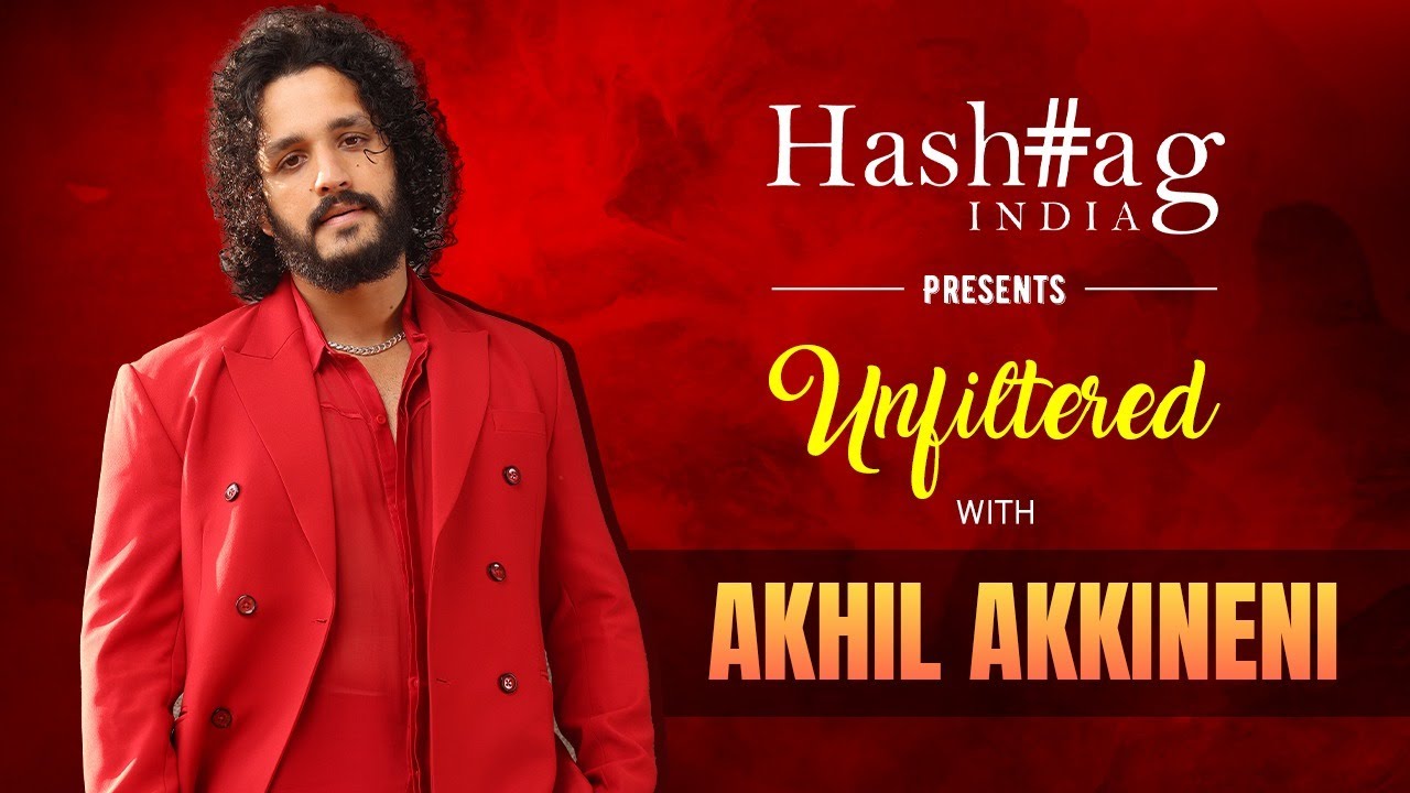 In Conversation with #Akhilakkineni | Unfiltered with Hashtag Magazine