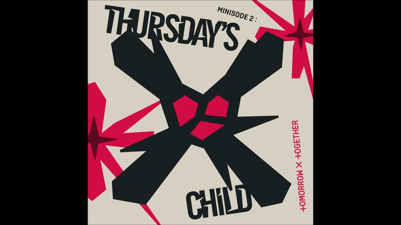 Thursday's Child Has Far To Go (Instrumental + Hidden Vocals) ~ TXT