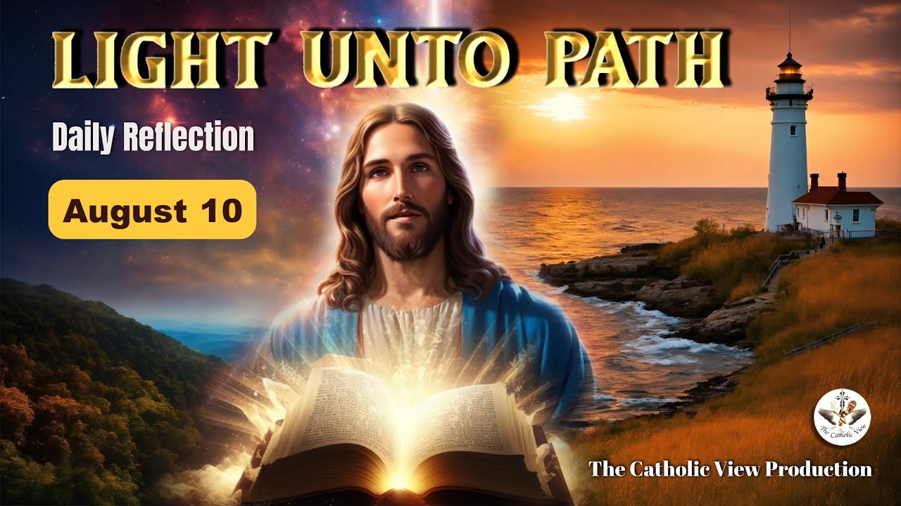 Light Unto Path | Daily Reflection 10th of August | The Catholic View