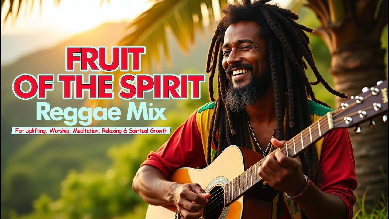 Fruits of the Spirit | Reggae Gospel Mix for Uplifting, Meditation, Relation Love, Joy, Peace & More