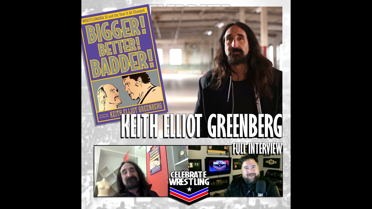 BONUS: Keith Elliot Greenberg, WWE Historian on BIGGER! BETTER! BADDER! WrestleMania 3 and the Ye...