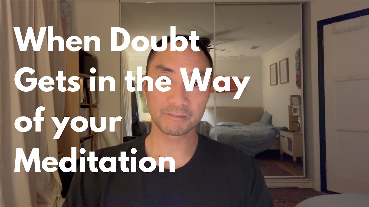 Am I Meditating the Right Way? And How to Deal with Doubt in Practice