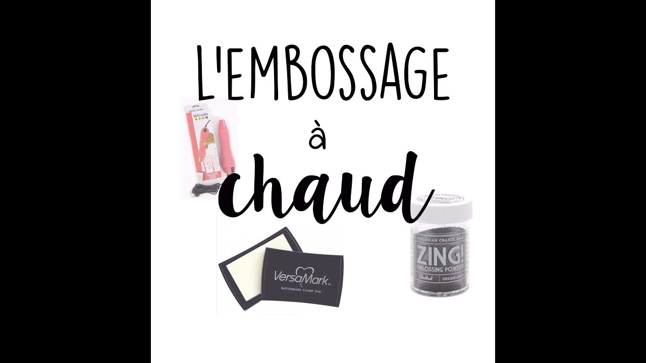 D&Eacute;BUTER EN SCRAP - L'EMBOSSAGE &Agrave; CHAUD (pour tout savoir de cette technique)