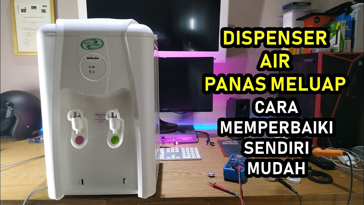 Memperbaiki Dispenser Miyako Penghangat Air Meluap Terlalu Panas