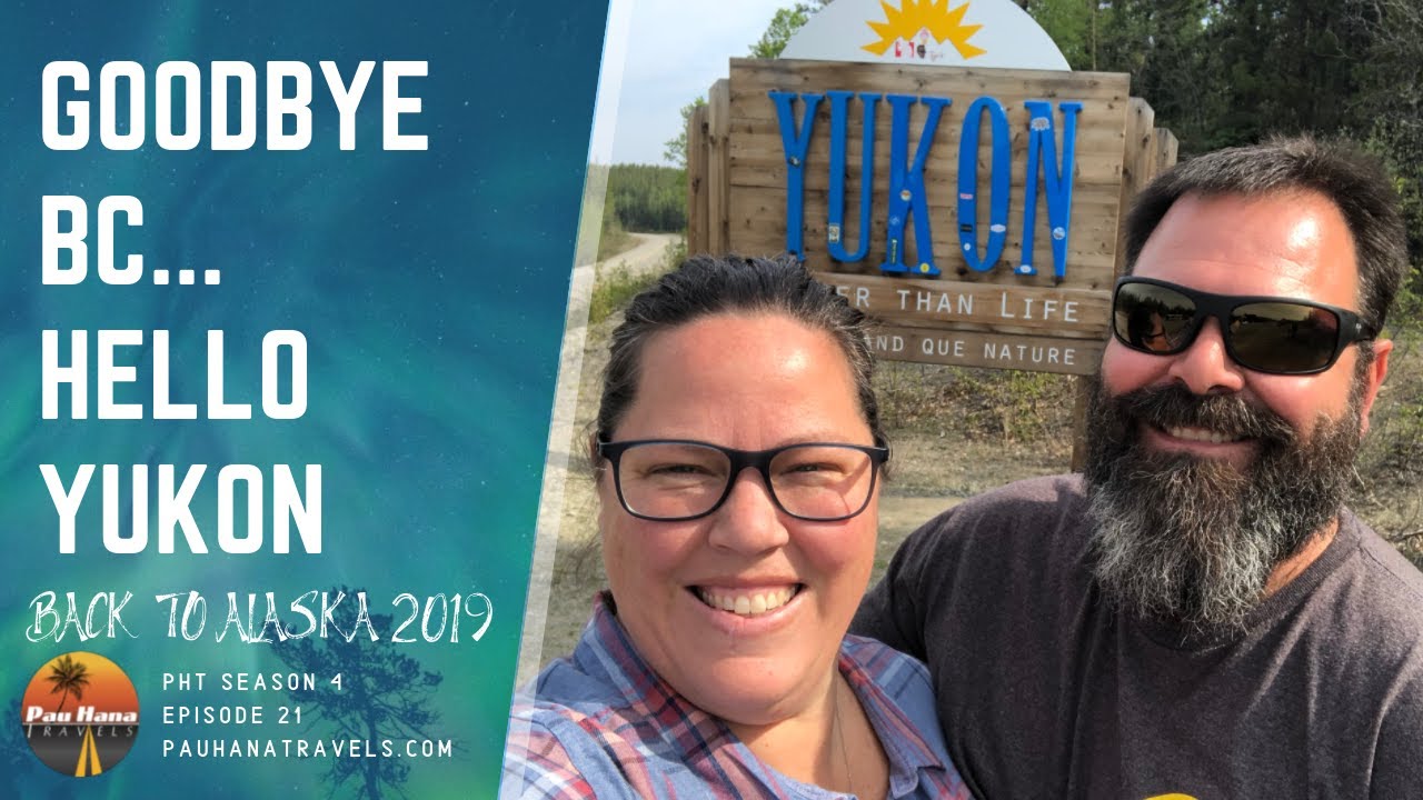 RVing to Alaska: Goodbye British Columbia and Hello to the Yukon  🇨🇦