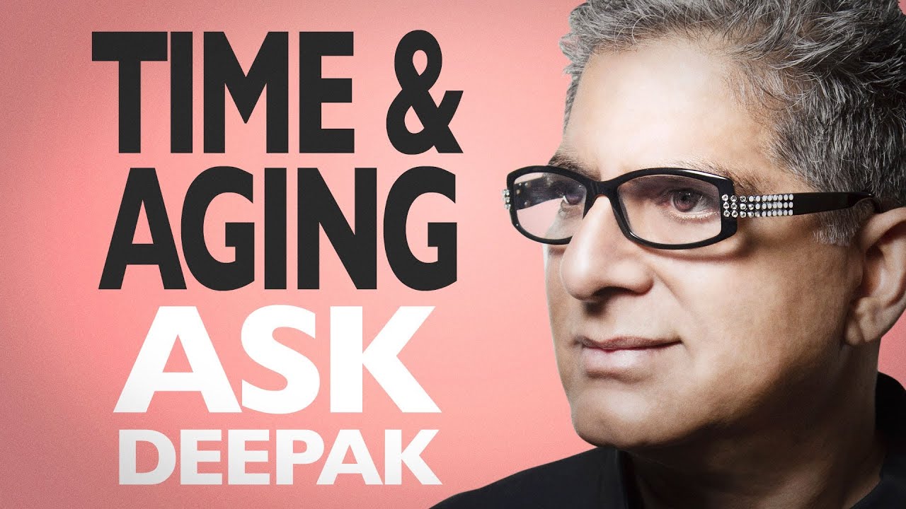 Does The Experience Of Time Influence How We Age? Ask Deepak Chopra!