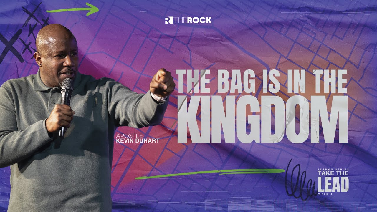 TAKE THE LEAD - WEEK 1 \\ THE BAG IS IN THE KINGDOM - APOSTLE KEVIN DUHART