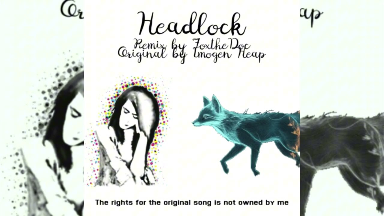 Headlock by Imogen Heap - Moo Man's Remix