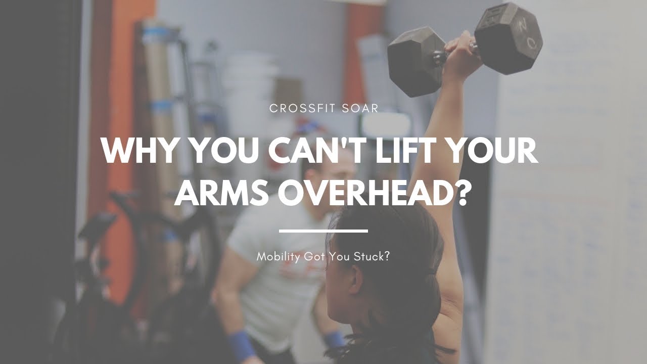 Why You Can't Lift Your Arm Overhead [MOBILITY?]