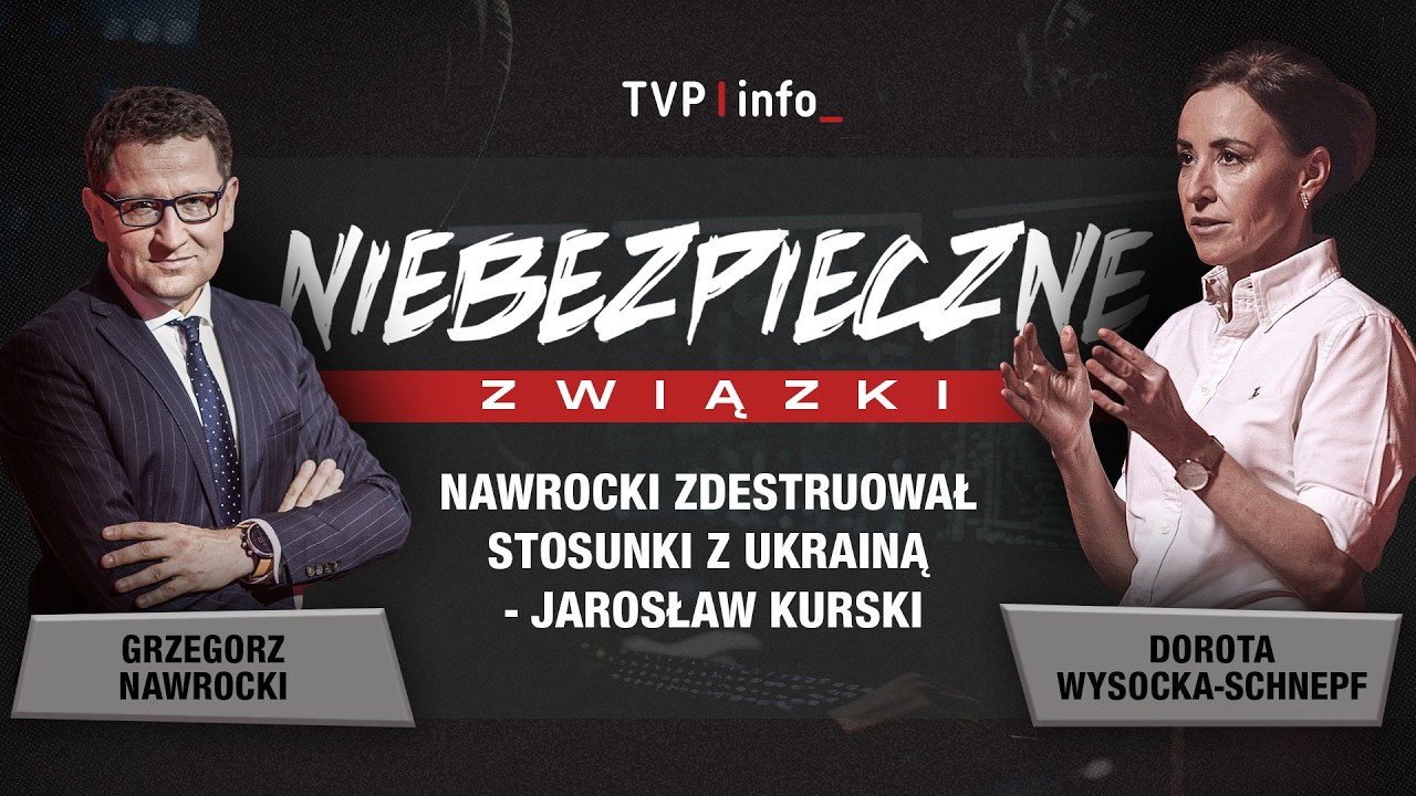 Nawrocki zdestruował stosunki z Ukrainą - Jarosław Kurski | NIEBEZPIECZNE ZWIĄZKI