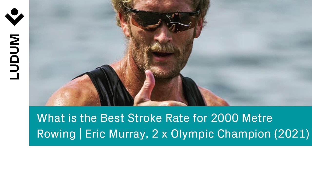What is the Best Stroke Rate for 2000 Metre Rowing | Eric Murray, 2 x Olympic Champion (2021)