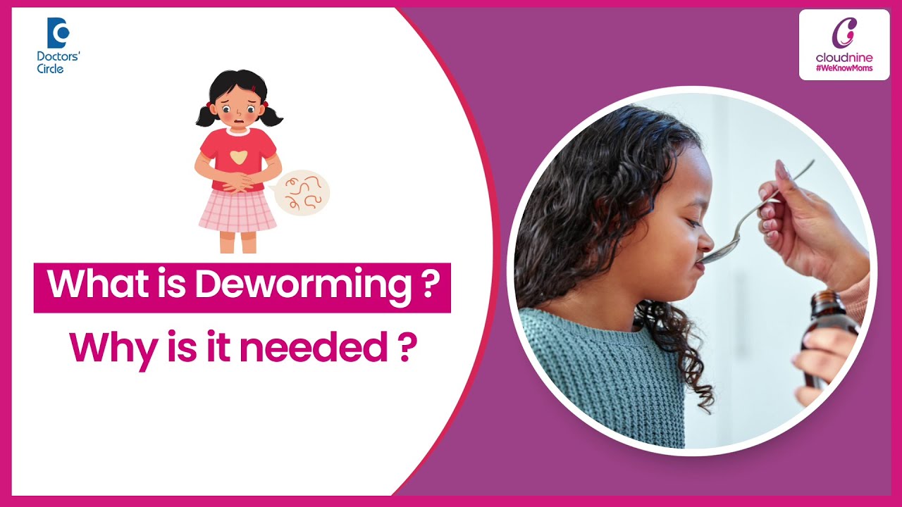 DEWORMING IN KIDS- Importance & how frequently?-Dr.Mahishma K of Cloudnine Hospitals|Doctors' Circle
