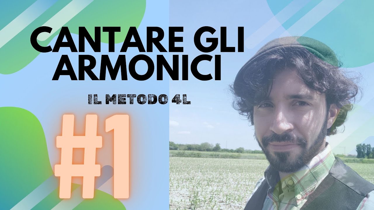 Cantare gli armonici: il Metodo 4L - video 1/4 - Giovanni B. Bortoluzzi