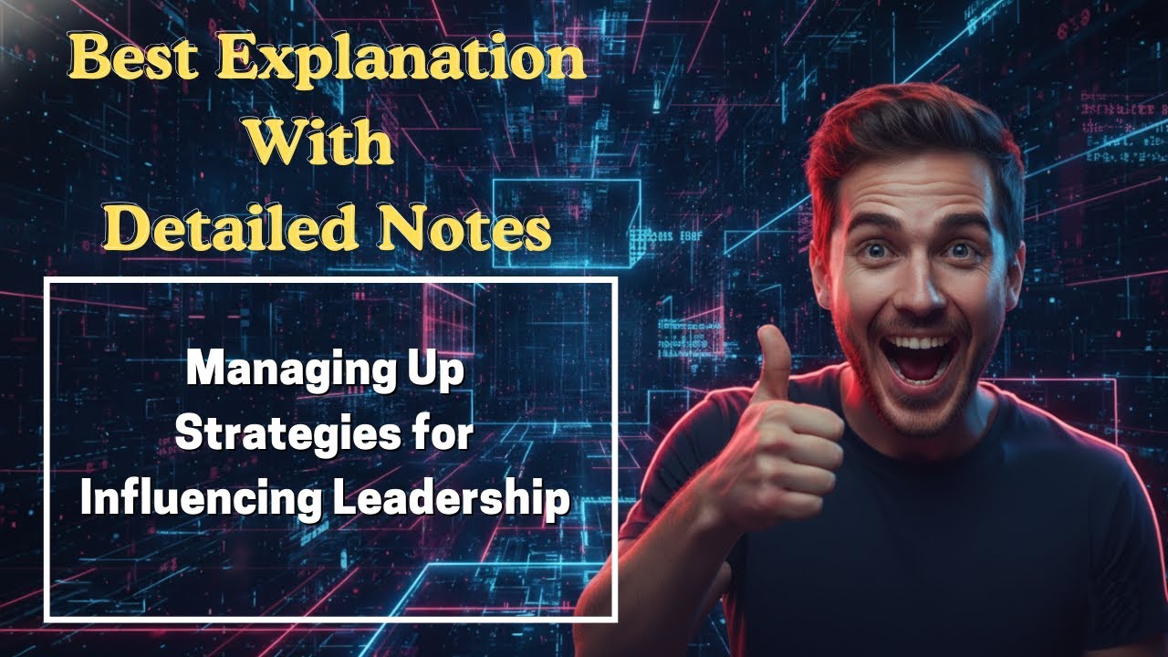 [111] Managing Up Strategies for Influencing Leadership (Power & Influence) For MBA