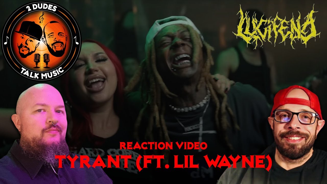Middle Aged Metalheads React To Lil Wayne Bustin' Out SCREAMS: Lucifena - Tyrant (ft. Lil Wayne)
