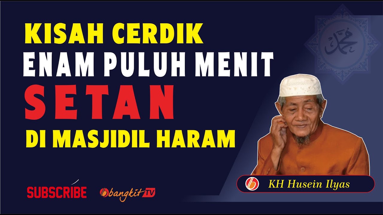 KH Husein Ilyas Kisahkan Kecerdikan Setan di Masjidil Haram | Bangkit TV