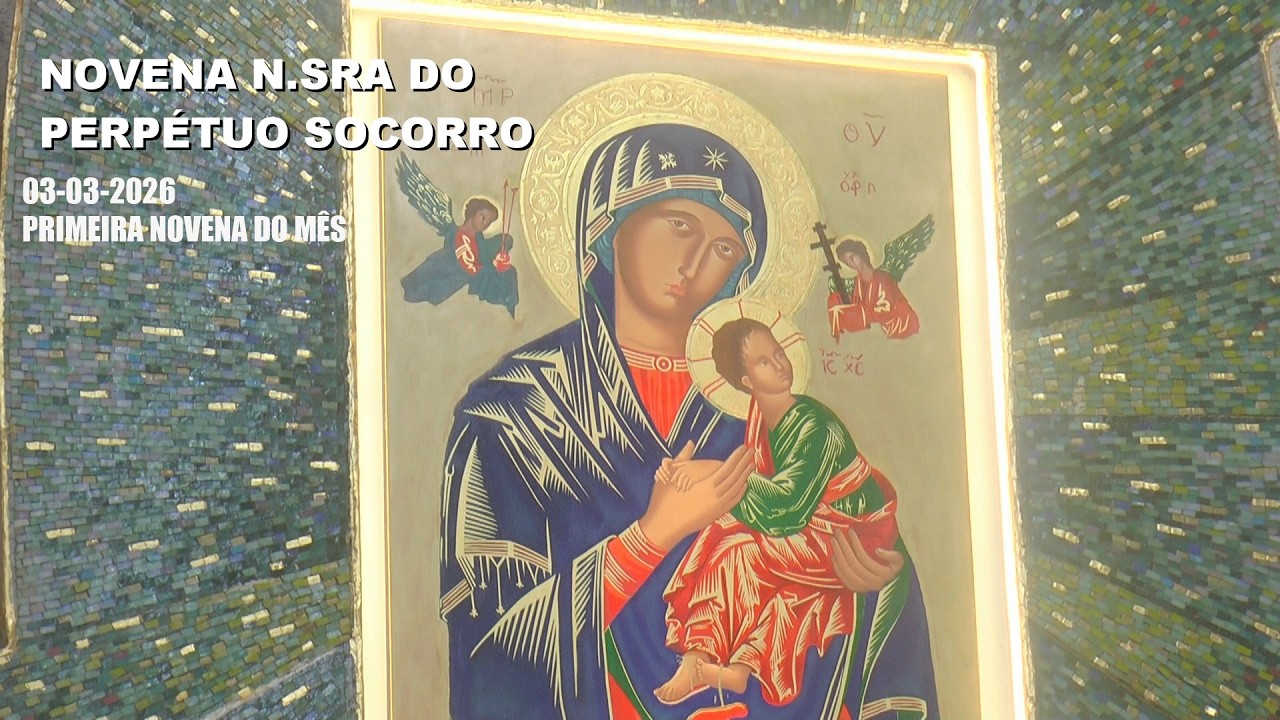 NOVENA DE NOSSA SENHORA DO PERPÉTUO SOCORRO DIA 03-03-2026 PRIMEIRA NOVENA DO MÊS