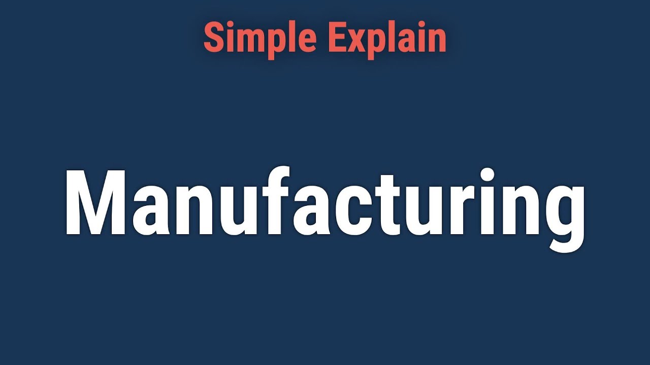 Manufacturing: Definition, Types, Examples, and Use as Indicator