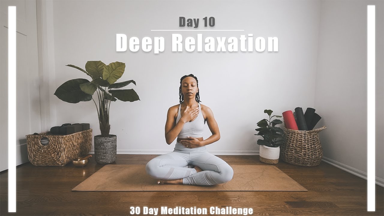 30 Day Meditation | Day 10 | Meditation for Deep Relaxation