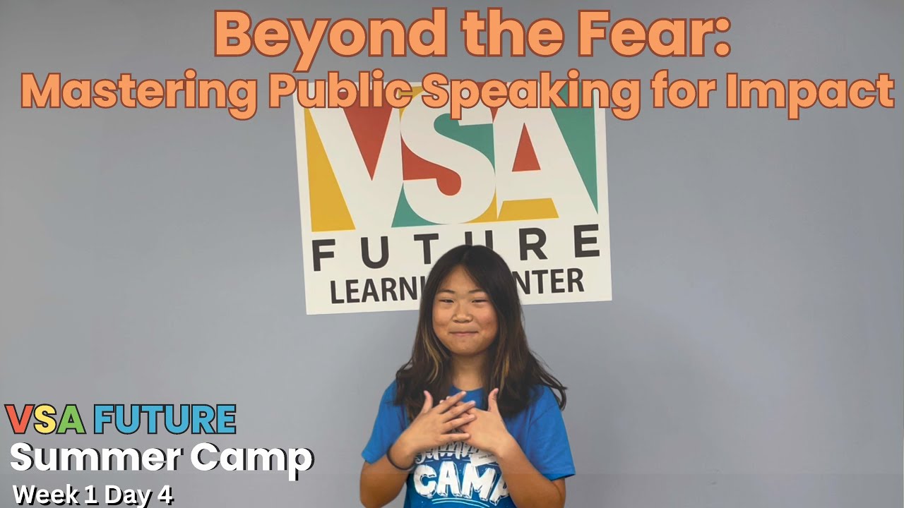 Beyond the Fear: Mastering Public Speaking for Impact at VSA Future Summer Camp Week 1 Day 4
