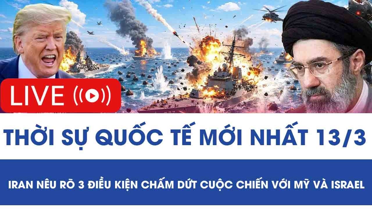 🔴[TRỰC TIẾP] QUỐC TẾ 13/3: Iran và Hezbollah 