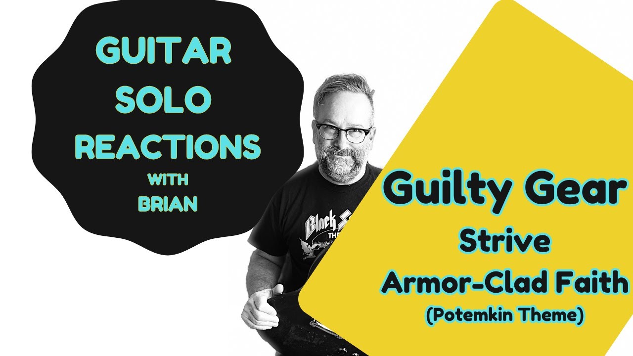GUITAR SOLO REACTIONS ~ GUILTY GEAR STRIVE ~ Armor Clad Faith (Potemkin theme)