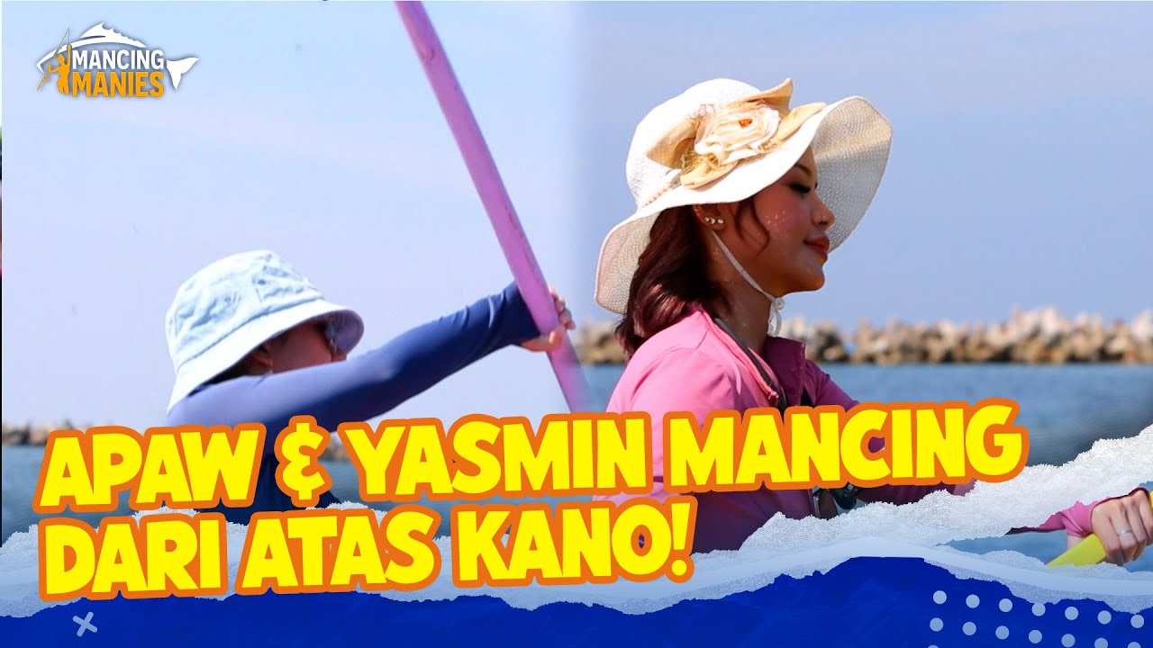 MANTAP! Apaw & Yasmin akan Mancing di Kano | Mancing Manies | EPS 7 (2/2)