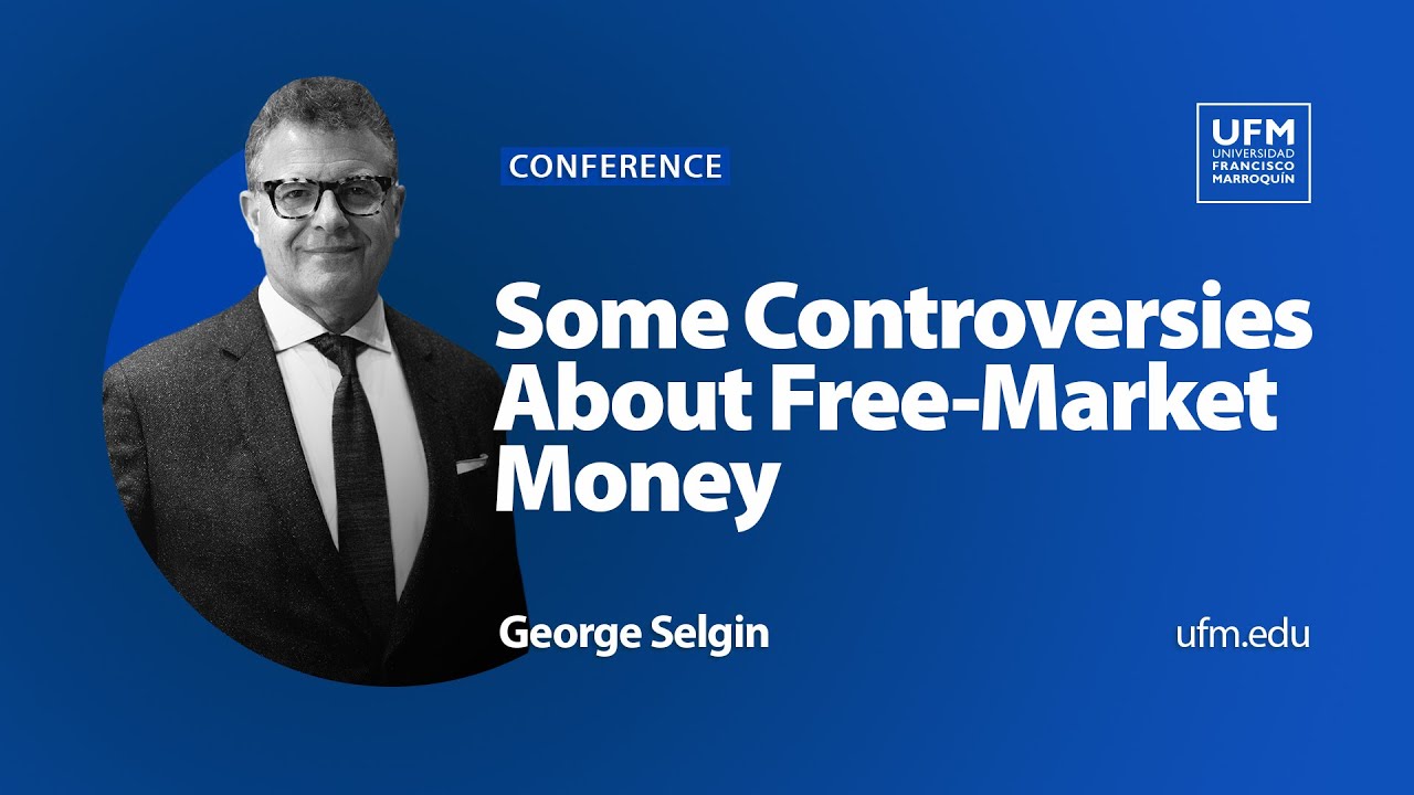 Some Controversies About Free-Market Money | George Selgin