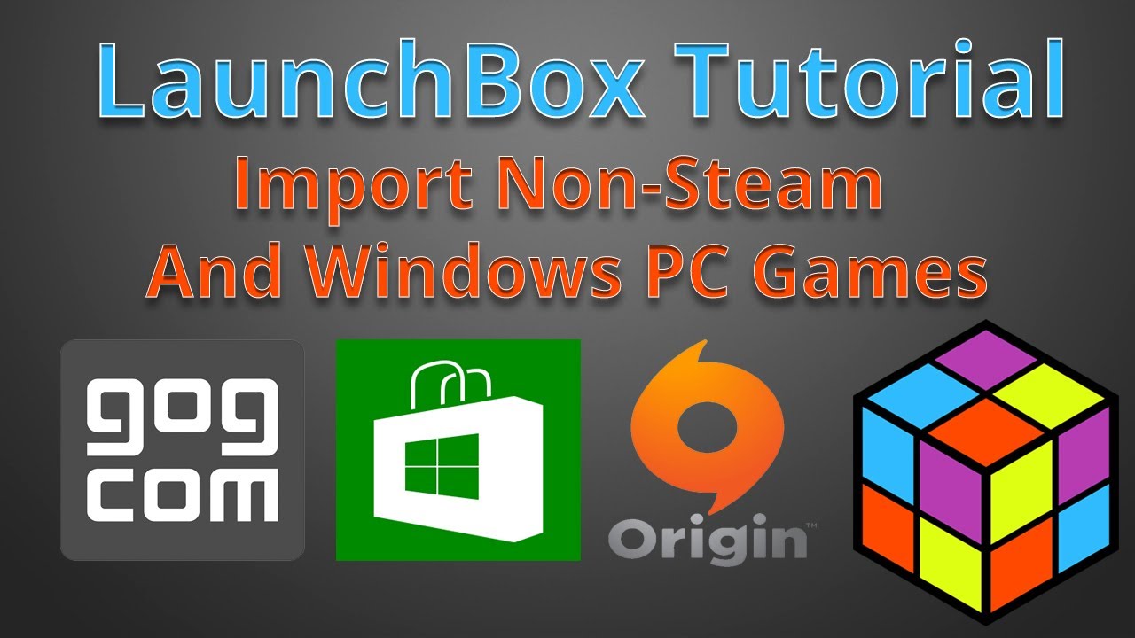 Adding Non-Steam PC Games and Windows 10 Games - LaunchBox Tutorials