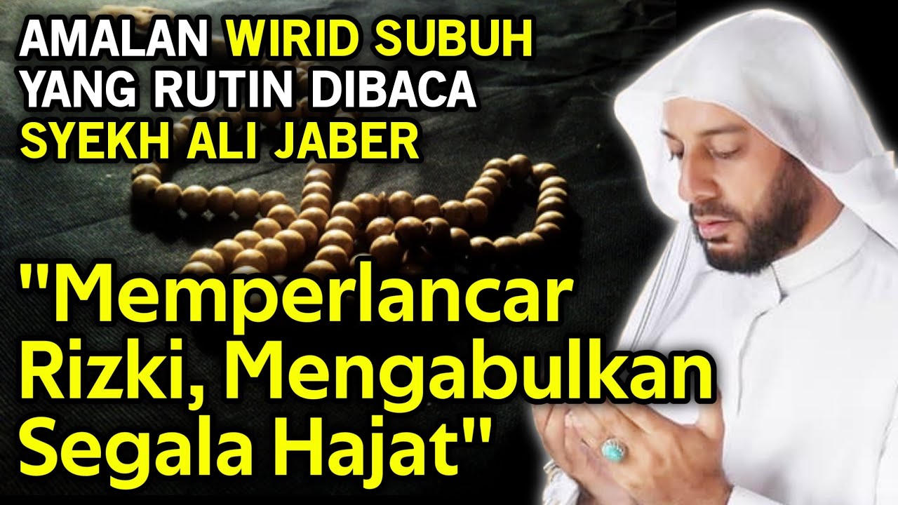 Dahsyat! Amalan Wirid Subuh Yang Selalu Dibaca Syekh Ali Jaber - Amalan Memudahkan Segala Urusan