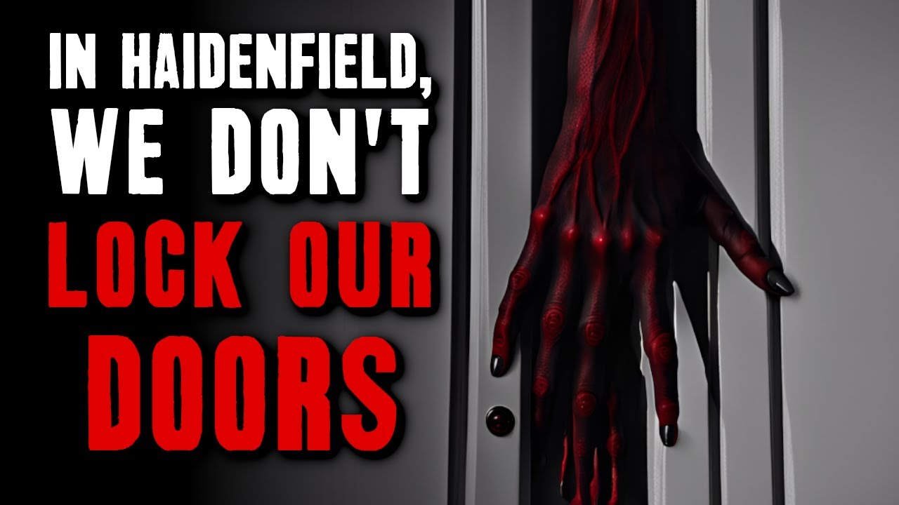 "In Haidenfield, We Don't Lock Our Doors" Creepypasta | r/NoSleep