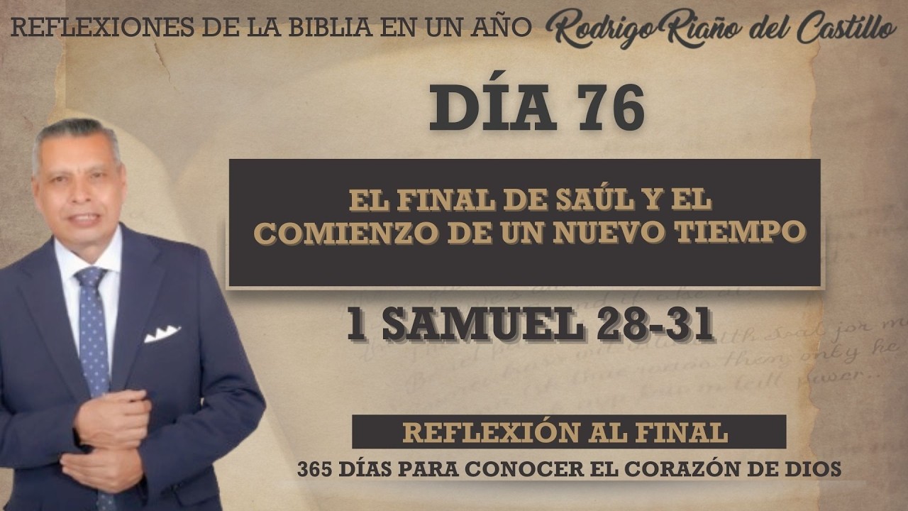 EL FINAL DE SAÚL Y EL COMIENZO DE UN NUEVO TIEMPO / 1 SAMUEL 28-31 / DÍA 76