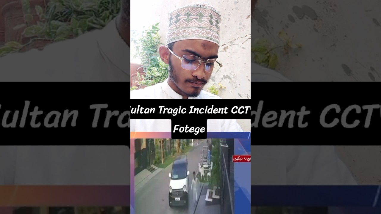 Multan Tragic Incident | CCTV Footage & Police Action In Case Of Minor's Death