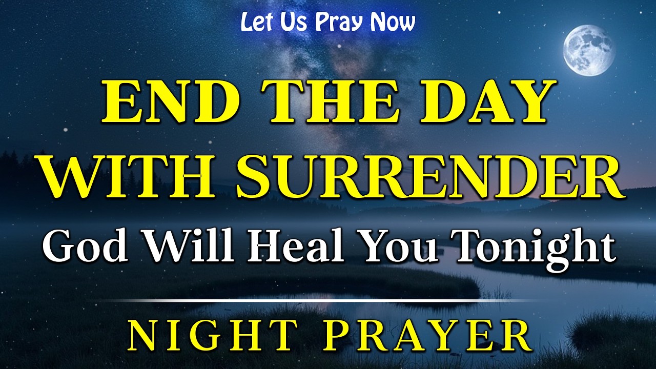 End Your Day with God | Night Prayer for Inner & Physical Healing | God Will Heal | Bedtime Prayer