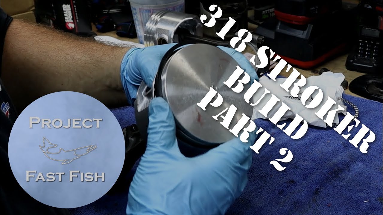 Project Fast Fish: Chrysler 318 Stroker Build and Walk-through - Part 2